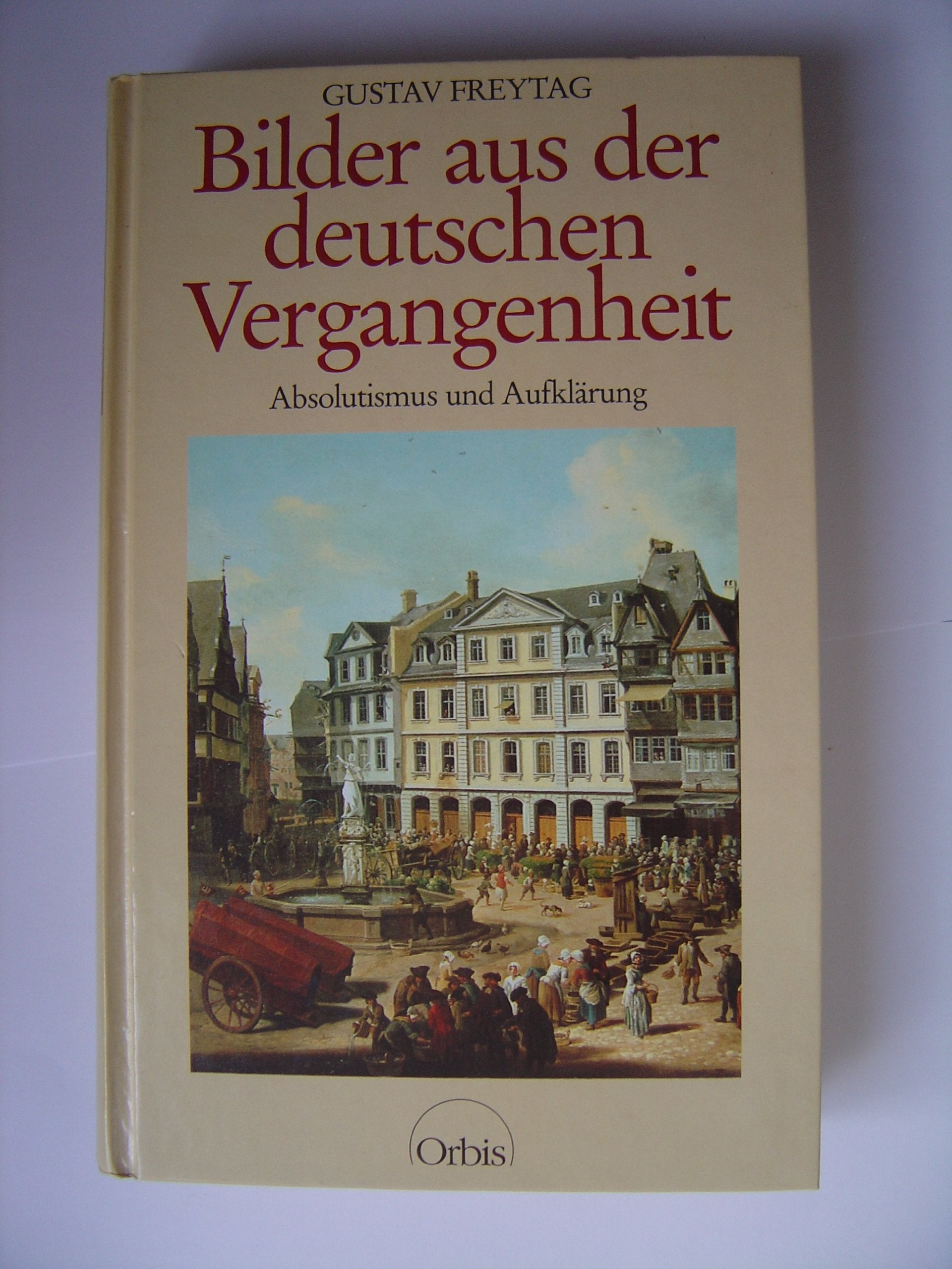 Bilder aus der deutschen Vergangenheit. Bd. 3: :Absolutismus und Aufklärung Books