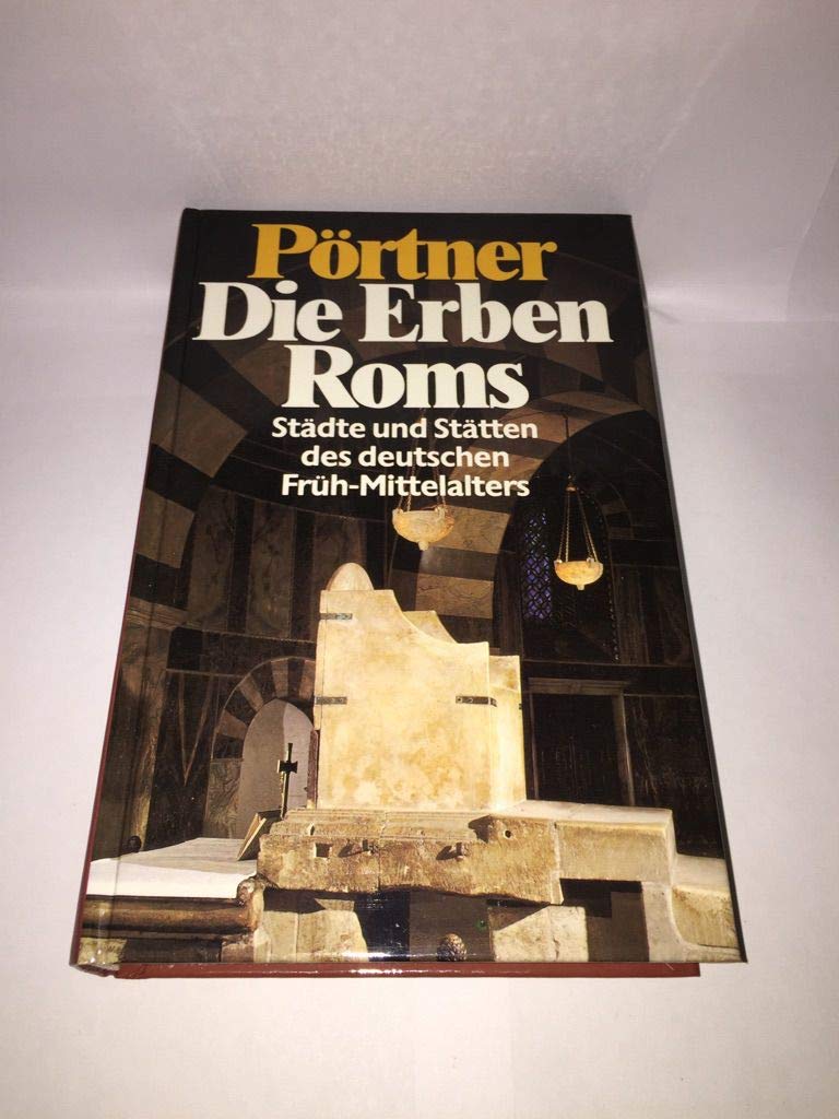 Die Erben Roms. Städte und Stätten des deutschen Früh- Mittelalters General education