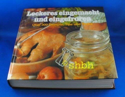 Product Image: Leckeres eingemacht und eingefroren. Über 300 Rezepte, Tips und Tricks