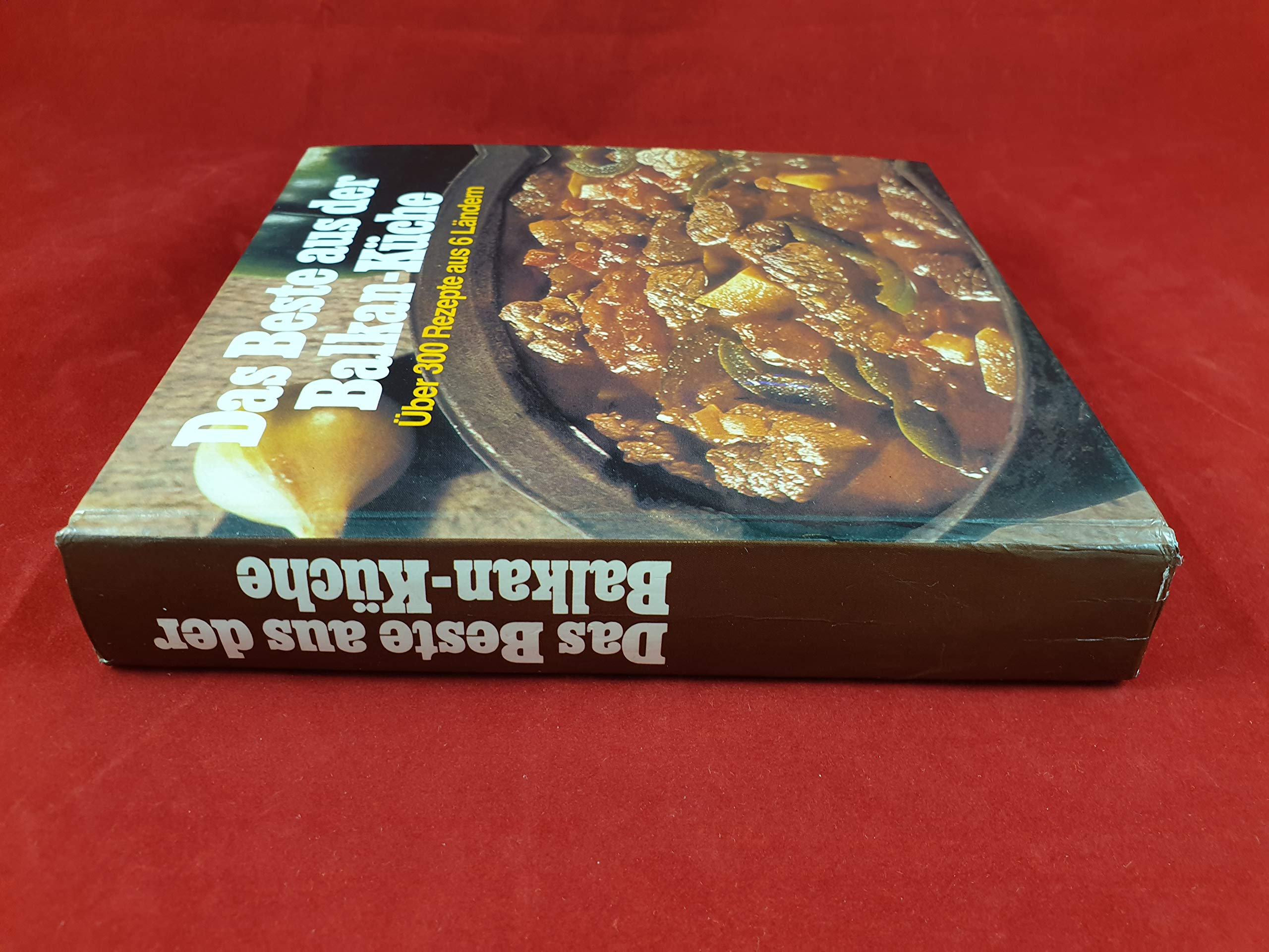 Das Beste aus der Balkan-Küche. Über 300 Rezepte aus Albanien, Griechenland, Jugoslawien, Rumänien und Ungarn von feurig bis mild Cooking & Enjoying