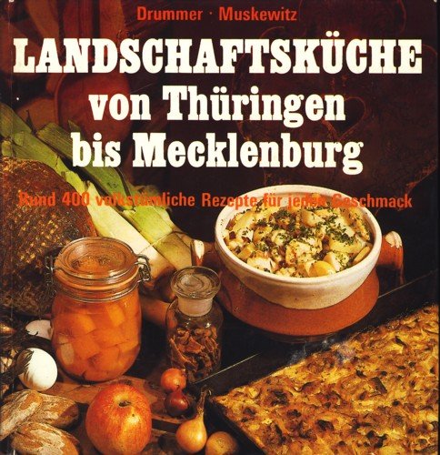 Landschaftsküche von Thüringen bis Mecklenburg. Mit 396 Rezepten Cooking & Enjoying