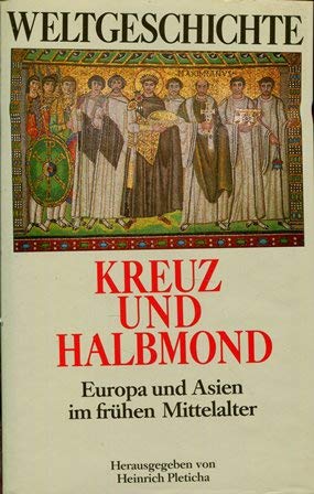 Weltgeschichte, Bd. 4: Kreuz und Halbmond. Europa und Asien im frühen Mittelalter Reference Books