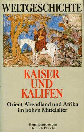 Weltgeschichte, Bd. 5: Kaiser und Kalifen. Orient, Abendland und Afrika im hohen Mittelalter Reference Books