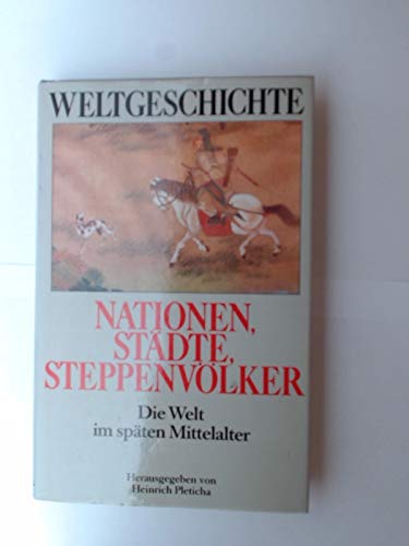 Weltgeschichte, Bd. 6: Nationen, Städte, Steppenvölker. Die Welt im späten Mittelalter Reference Books