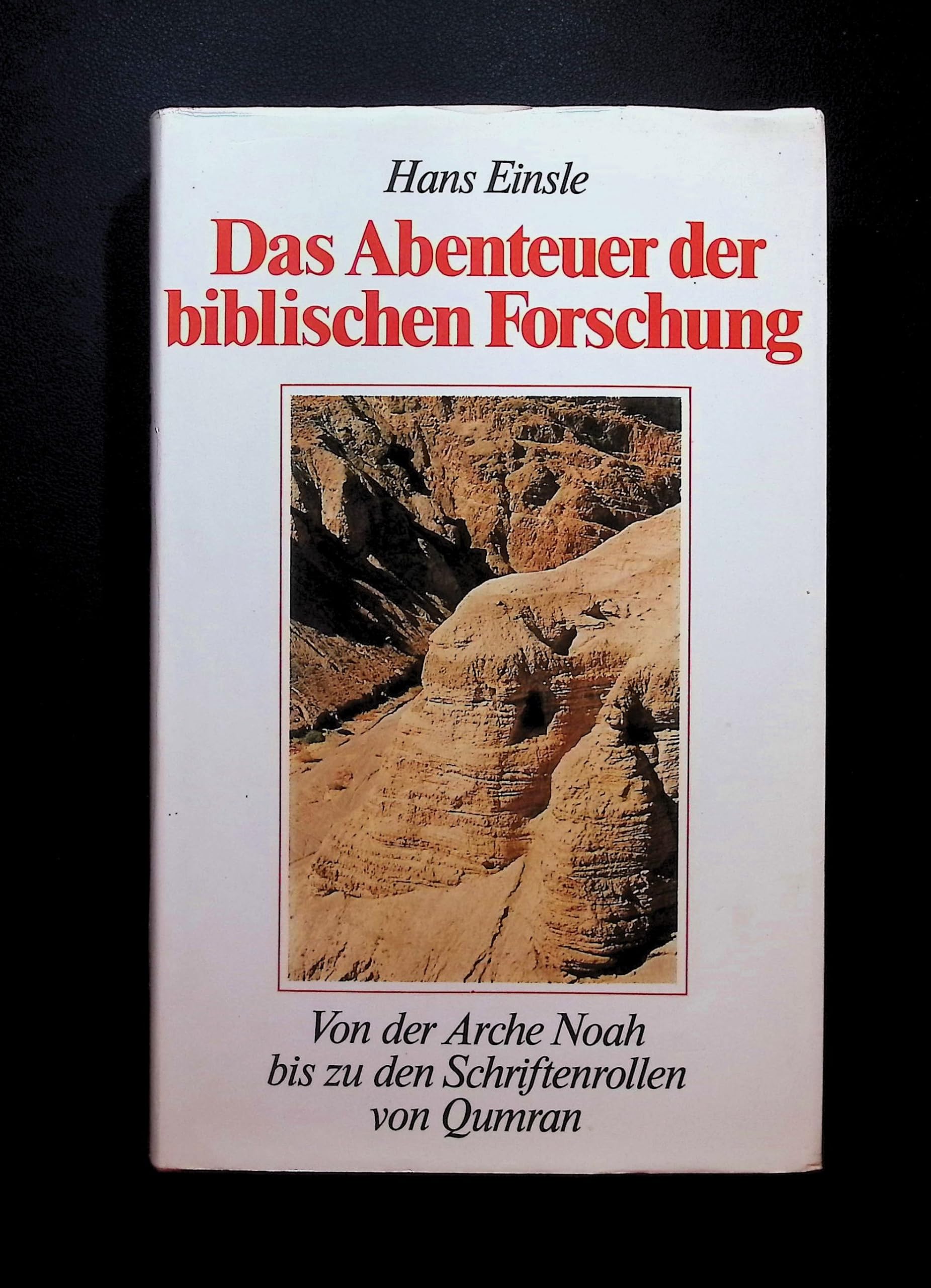 Das Abenteuer der biblischen Forschung von der Arche Noah bis zu den Schriftenr Books