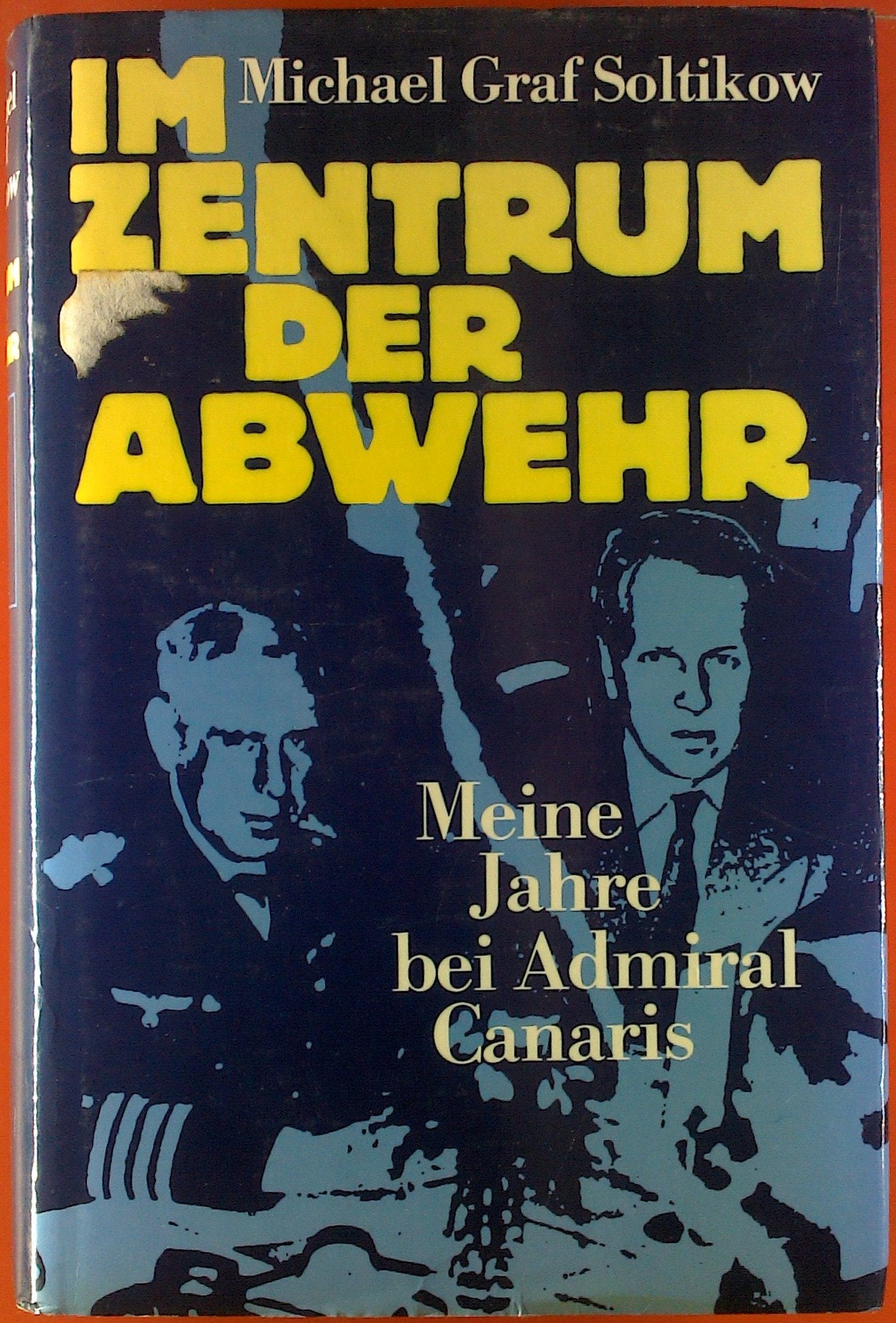 Im Zentrum der Abwehr. Im Zentrum der Spionageabwehr. Meine Jahre bei Admiral Canaris Politics & Society