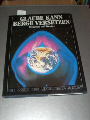 Glaube kann Berge versetzen. Mysterien und Wunder Psychology