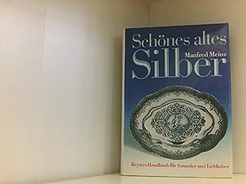 Schönes altes Silber. Keysers Handbuch für Sammler und Liebhaber Film, Art & Culture