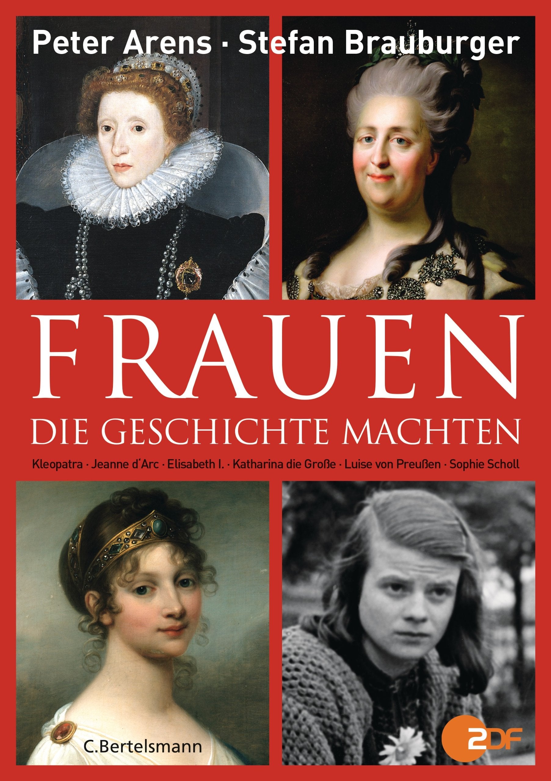 Frauen, die Geschichte machten: Kleopatra, Jeanne d'Arc, Elisabeth I., Katharina die Große, Luise von Preußen, Sopie Scholl German history