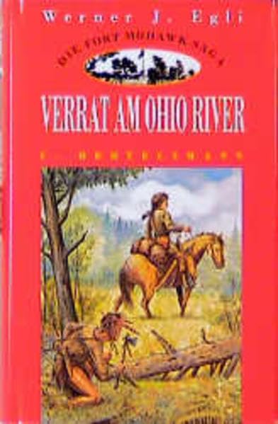 Die Fort Mohawk-Saga: Verrat am Ohio River Books