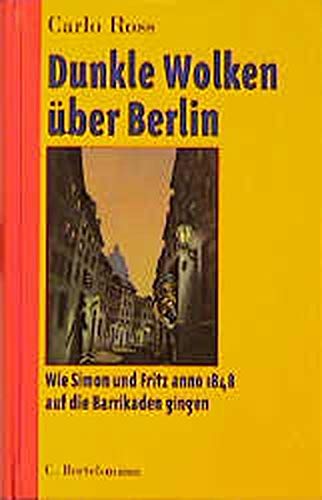 Dunkle Wolken über Berlin: Wie Simon und Fritz anno 1848 auf die Barrikaden gingen German history
