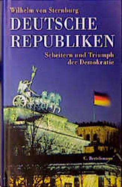 Deutsche Republiken: Scheitern und Triumph der Demokratie German history