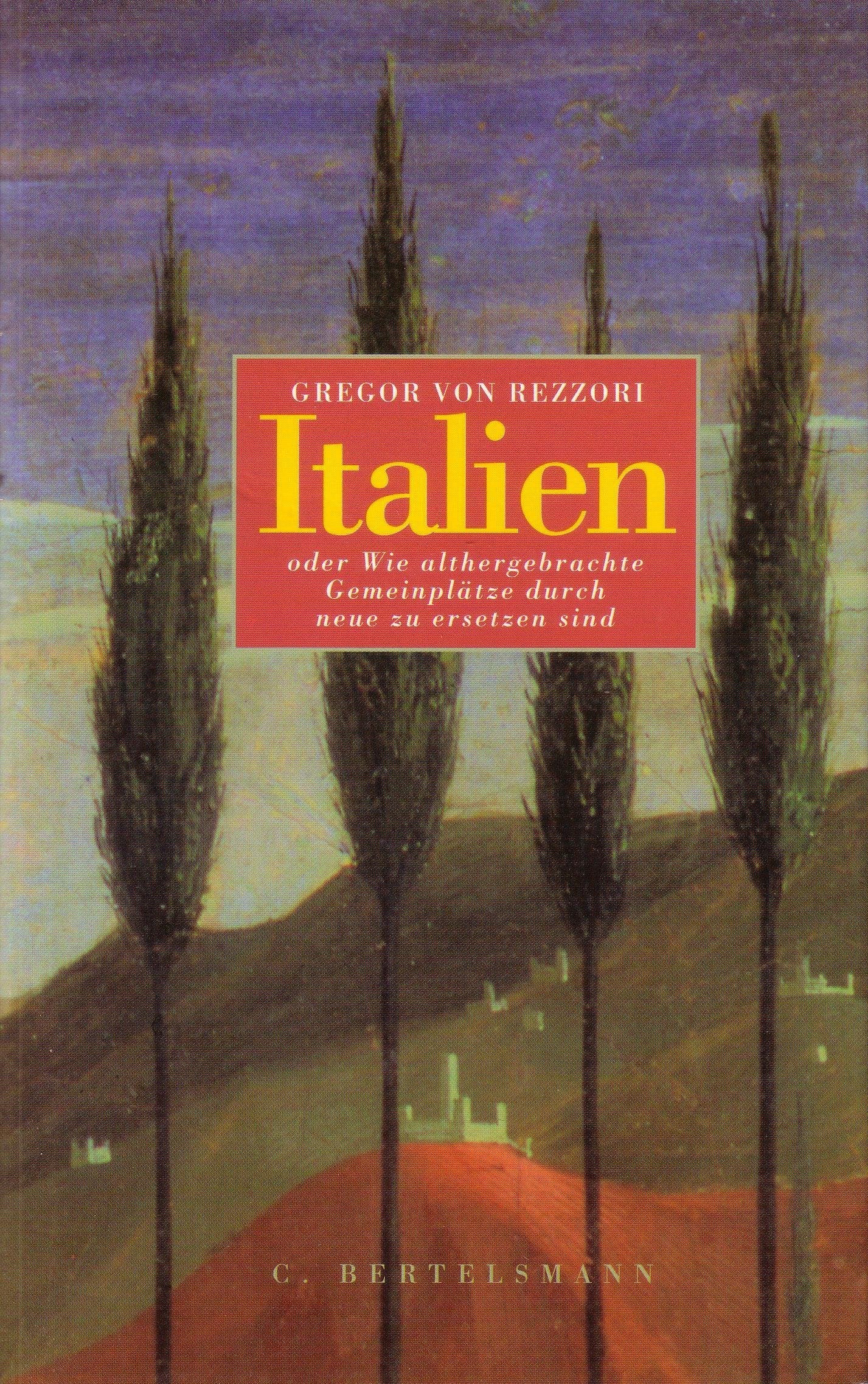 Italien: Oder wie althergebrachte Gemeinplätze durch neue zu ersetzen sind Books
