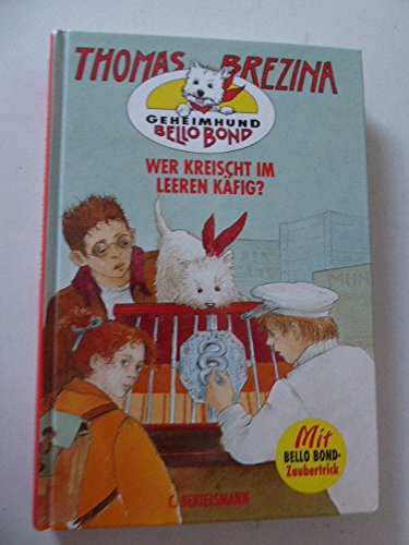 Geheimhund Bello Bond, Bd.3, Wer kreischt im leeren Käfig? Books