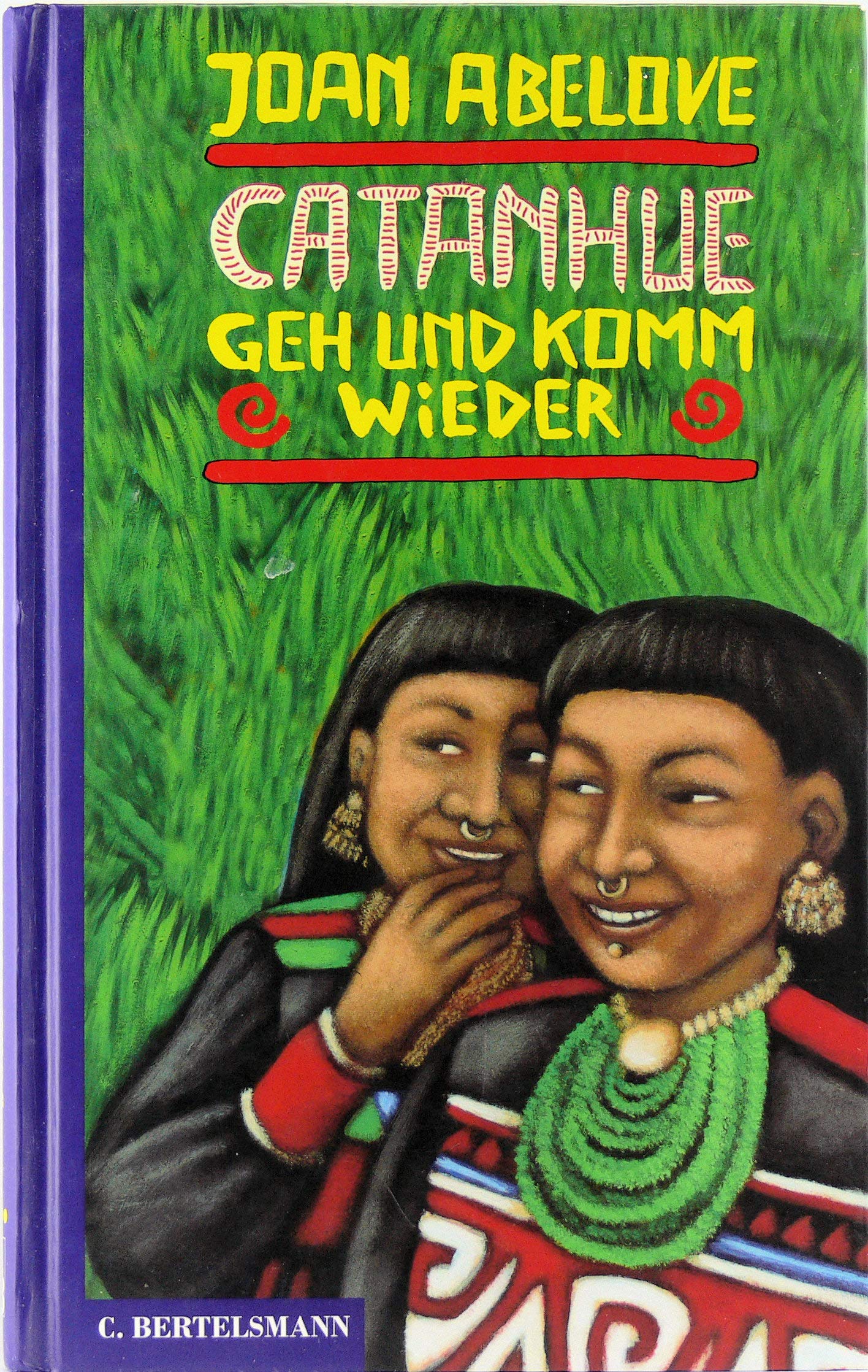 Catanhue - Geh und komm wieder: Ab 12 Jahre Fiction
