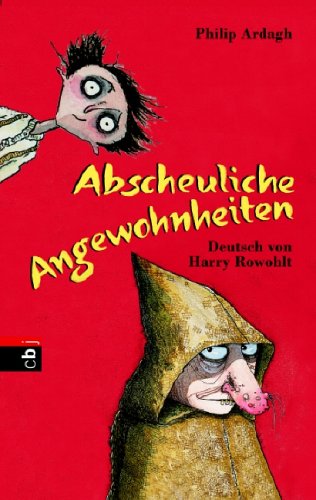 Abscheuliche Angewohnheiten. Fünftes Buch der Eddie-Dickens-Trilogie oder: Buch zwei der Weiteren Abenteuer von Eddie Dickens. Fiction