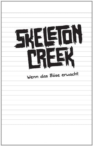 Skeleton Creek - Wenn das Böse erwacht: Band 1 Novels & Short Stories