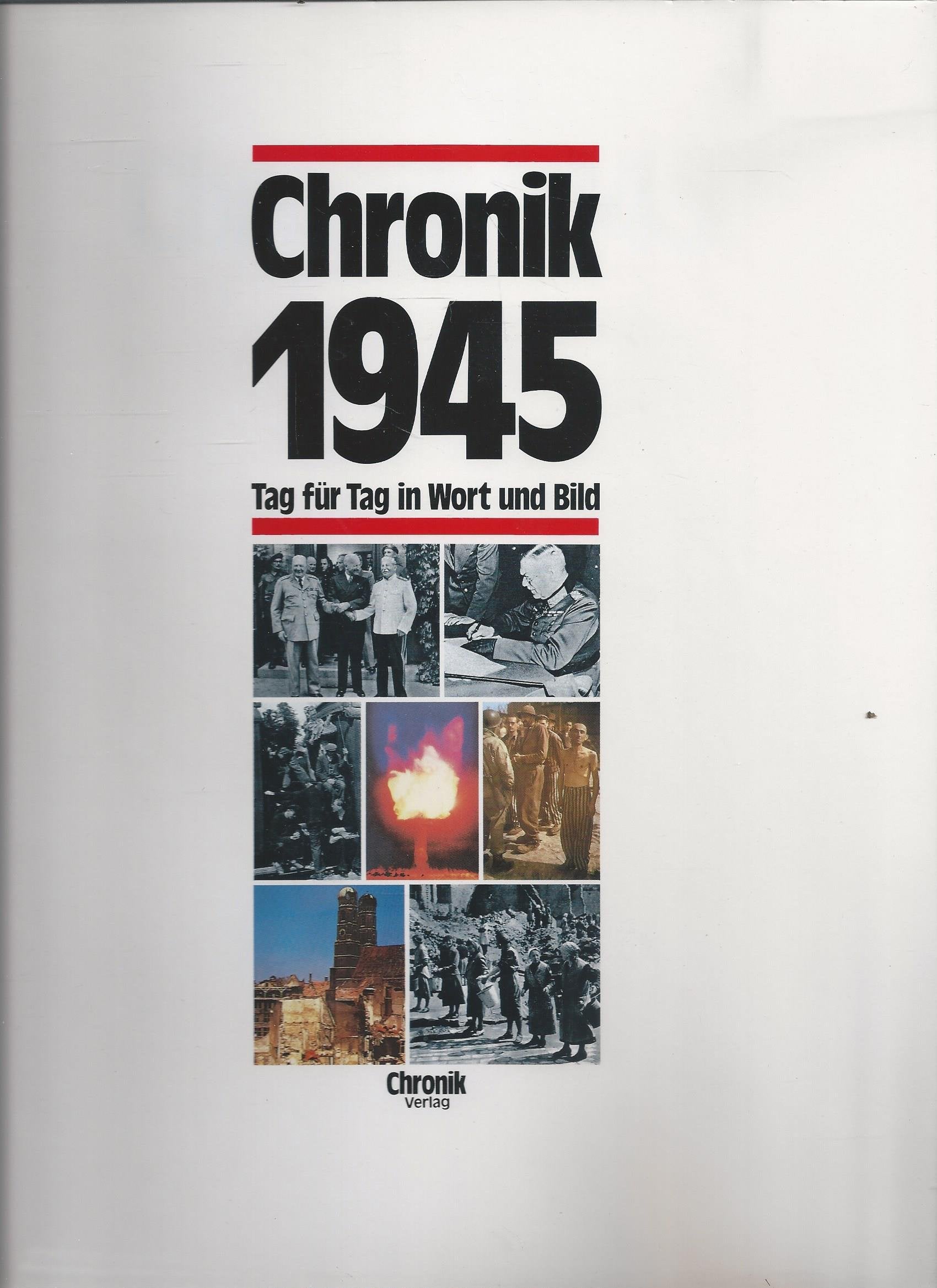 Chronik 1945 (Chronik / Bibliothek des 20. Jahrhunderts. Tag für Tag in Wort und Bild) Reference Books
