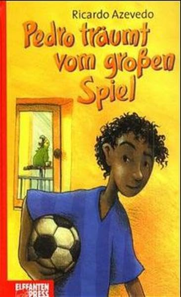 Pedro träumt vom grossen Spiel: Ab 8 Jahre (Edition Elefanten Press) Books