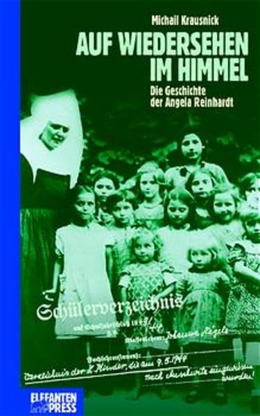 Auf Wiedersehen im Himmel. Die Geschichte der Angela Reinhardt Politics & History