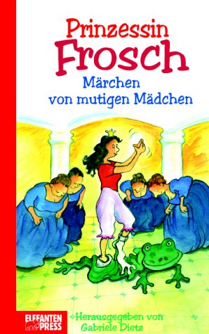 Prinzessin Frosch. Märchen von mutigen Mädchen Books