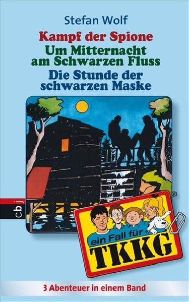 TKKG - Kampf der Spione/Um Mitternacht am schwarzen Fluss/Die Stunde der schwarzen Maske: Sammelband 10: Neue Ratekrimis. 3 Abenteuer ungekürzt Novels & Short Stories