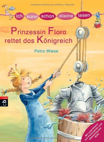 ICH KANN SCHON ALLEINE LESEN - Prinzessin Flora rettet das Königreich: Mit Leserätseln auf Folienseiten und abwischbarem Stift Novels & Short Stories