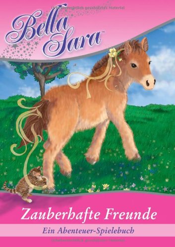 Bella Sara: Zauberhafte Freunde - Ein Abenteuer-Spiele-Buch Non-fiction