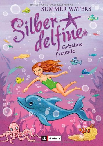 Silberdelfine - Geheime Freunde: Band 2 Novels & Short Stories