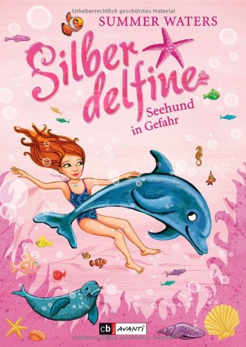Silberdelfine - Seehund in Gefahr: Band 5 Novels & Short Stories