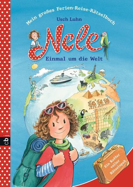 Nele - Einmal um die ganze Welt: Mein großes Ferien-Reise-Rätselbuch: Mein großes Ferien-Reise-Rätselbuch. Ein Koffer voller Rätselspaß (Nele - Die Beschäftigungsbücher, Band 1) Non-fiction