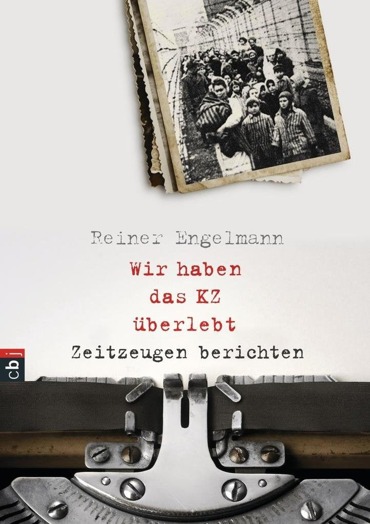 Wir haben das KZ überlebt - Zeitzeugen berichten German history