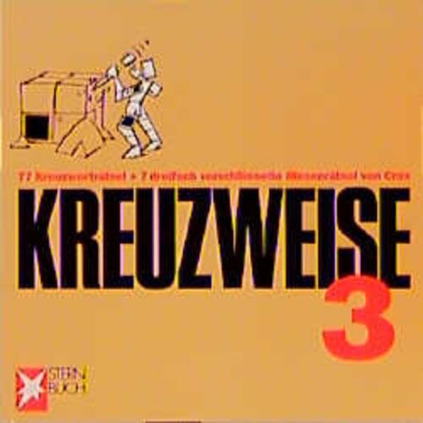 Kreuzweise, Bd.3, 77 Kreuzworträtsel und 7 dreifach verschlüsselte Riesenrätsel: 77 Kreuzworträtsel + 7 dreifach verschlüsselte Riesenrätsel von Crux (Stern-Bücher) Leisure & Fun