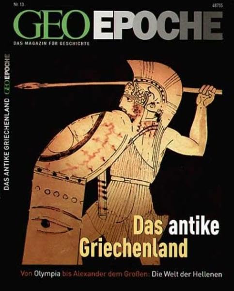 Geo Epoche 13/04: Das antike Griechenland - Von Olympia bis Alexander dem Großen: Die Welt der Hellenen Politics & History