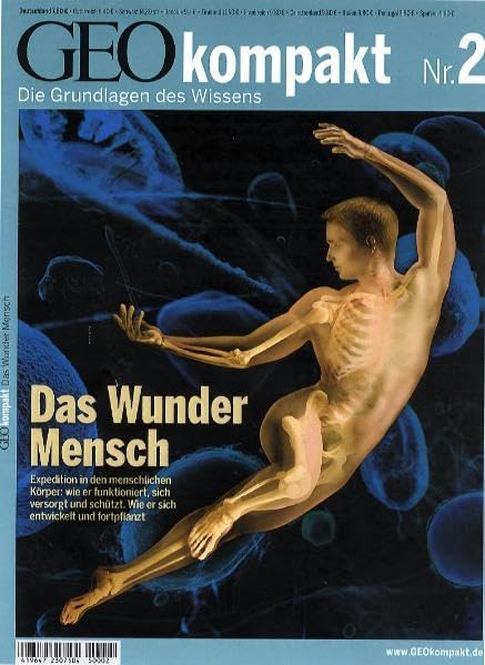 GEOkompakt / Das Wunder Mensch: Expedition in den menschlichen Körper: wie er funktioniert, sich versorgt und schützt. Wie er sich entwickelt und fortpflanzt Reference Books