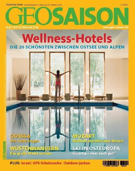GEO Saison 2/2006 - Wellness-Hotels: Die 20 schönsten zwischen Ostsee und Alpen Leisure, Home & Garden