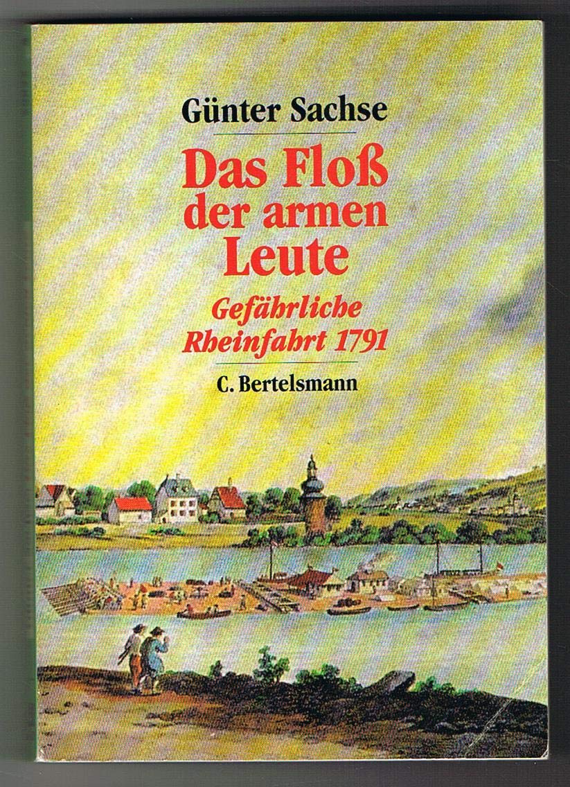 Das Floss der armen Leute. Gefährliche Rheinfahrt 1791 Books