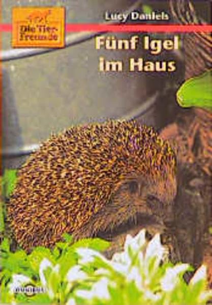 Die Tierfreunde / Fünf Igel im Haus: Ab 10 Jahre Books