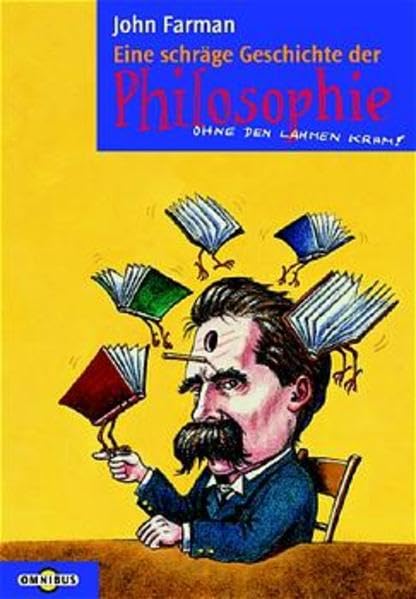 Eine schräge Geschichte der Philosophie, ohne den lahmen Kram (Omnibus) Books