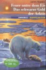 Feuer unter dem Eis /Das schwarze Gold Fiction