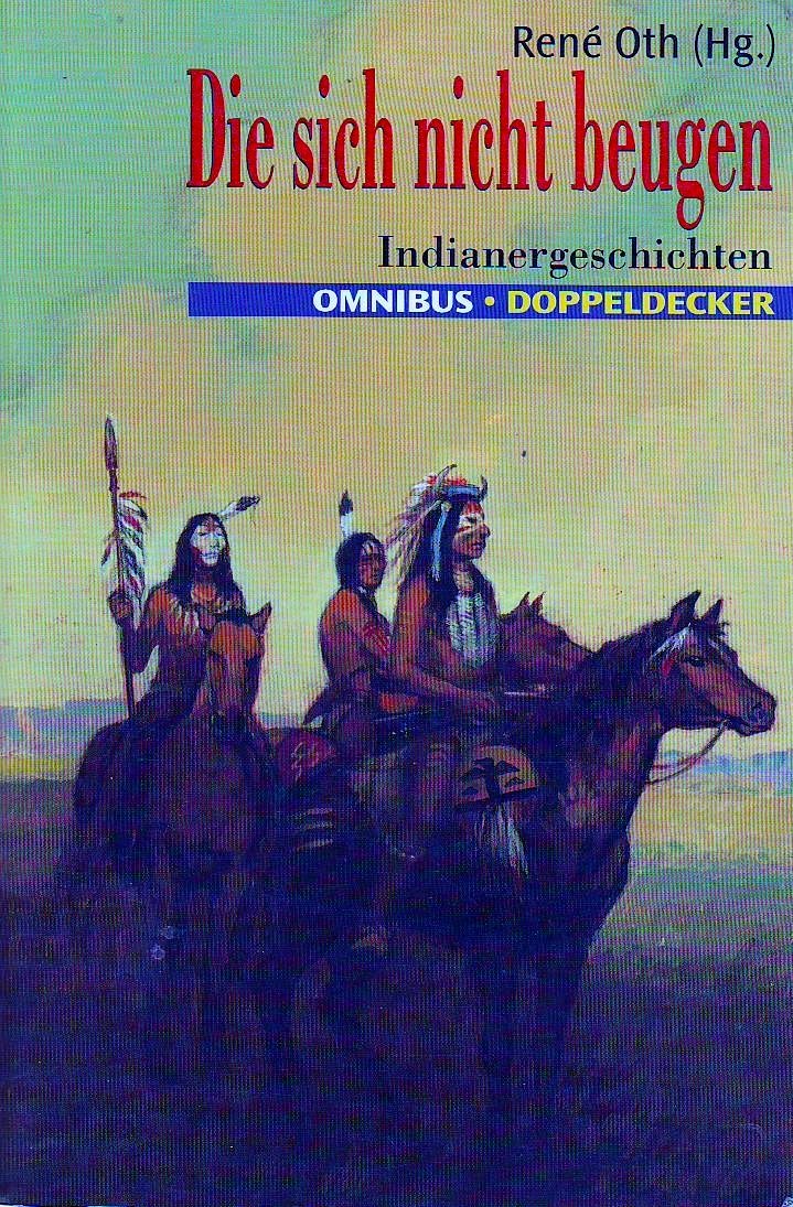 Die sich nicht beugen - Indianergeschichten: Ab 12 Jahre (Omnibus Doppeldecker) Books