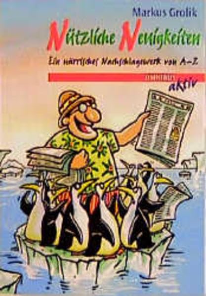 Nützliche Neuigkeiten: Ein närrisches Nachschlagewerk von A - Z Books