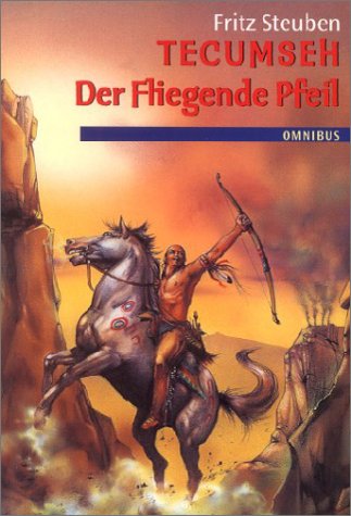 Tecumseh / Der fliegende Pfeil: Ab 12 Jahre: Überarb. v. Nina Schindler Fiction