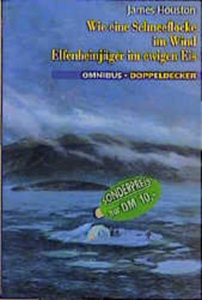 Wie eine Schneeflocke im Sturm /Elfenbeinjäger im ewigen Eis: Ab 12 Jahre (Omnibus Doppeldecker) Books