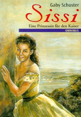 Sissi: Eine Prinzessin für den Kaiser: Ab 12 Jahre Books