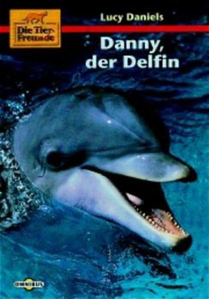 Die Tierfreunde / Danny, der Delphin: Ab 10 Jahre Books