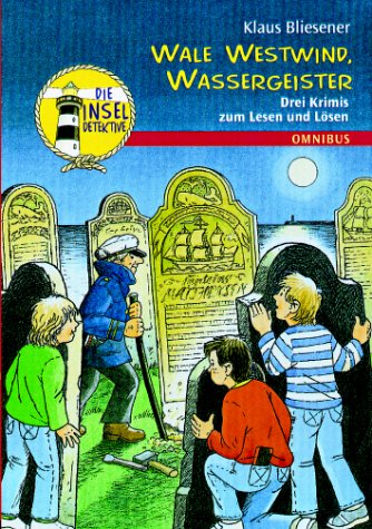 Die Inseldetektive: Wale, Westwind, Wassergeister: Das Geheimnis des Walsteins; Dem Westwind auf der Spur; Geister im Ginstersee. Drei Krimis zum Lesen und Lösen Novels & Short Stories
