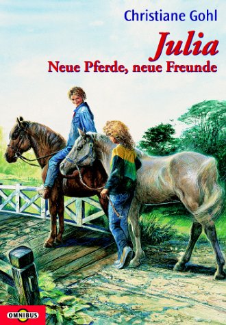 Julia Neue Pferde, neue Freunde Novels & Short Stories