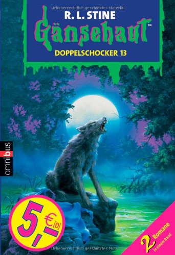 Gänsehaut - Doppelschocker 13: Der Werwolf aus den Fiebersümpfen, Die unheimliche Puppe kehrt zurück. 2 Romane in einem Band Novels & Short Stories