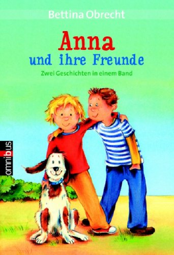Anna und ihre Freunde: Zwei Geschichten in einem Band Novels & Short Stories